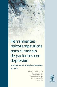 Herramientas Psicoterapeuticas para el Manejo de Pacientes con Depresion | GuillermodelaParra (ed)