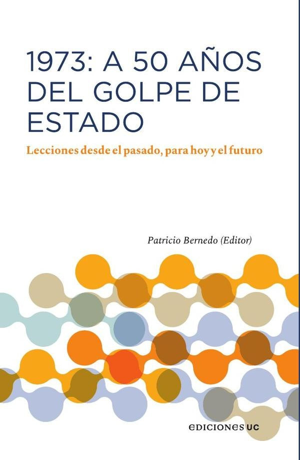 1973: A 50 a?os del Golpe de Estado | Patricio Bernedo