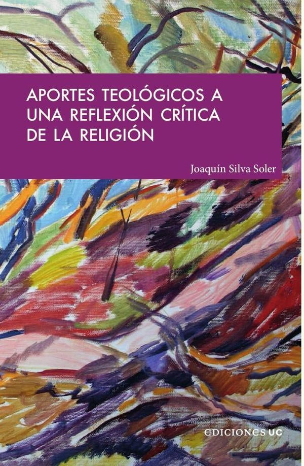 Aportes teologicos a una reflexion critica de la religion | JoaquinSilva Soler