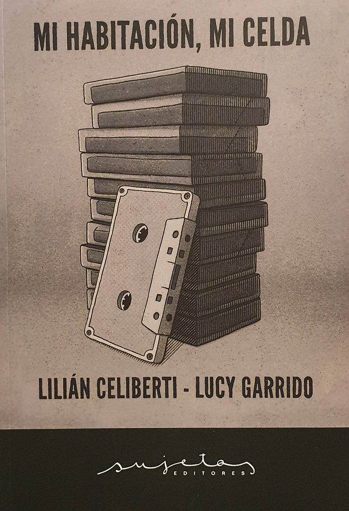Mi habitación, mi celda | Lilián Celiberti - Lucy Garrido
