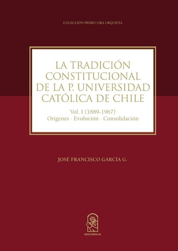 La tradicion constitucional de la P. Universidad Catolica de Chile | JoseFranciscoGarcia Garcia