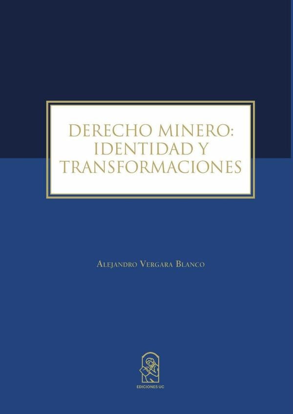 Derecho Minero: Identidad y Transformaciones | AlejandroVergara Blanco