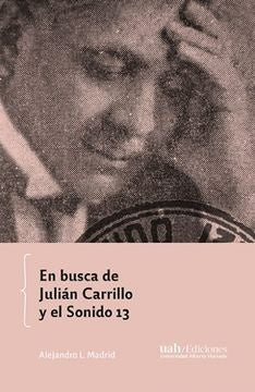 En busca de Julian Carrillo y el Sonido 13 | AlejandroL. Madrid