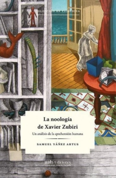 La noologia de Xavier Zubiri | Samuel Yanez