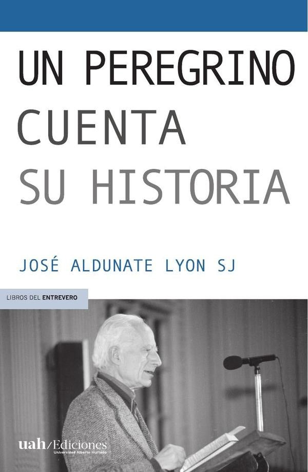 Un peregrino cuenta su historia | JoseAldunateLyon SJ