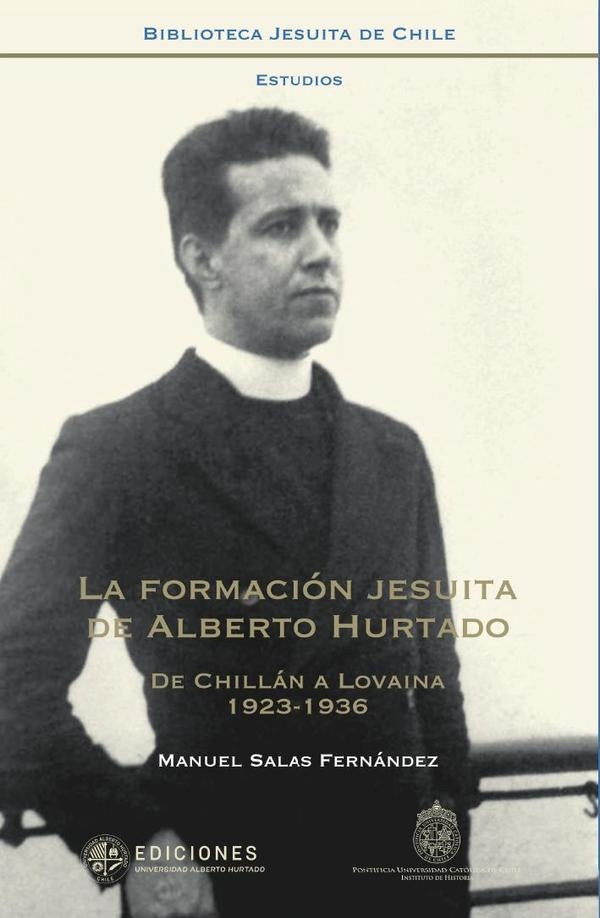 La formacion jesuita de Alberto Hurtado | Manuel Salas