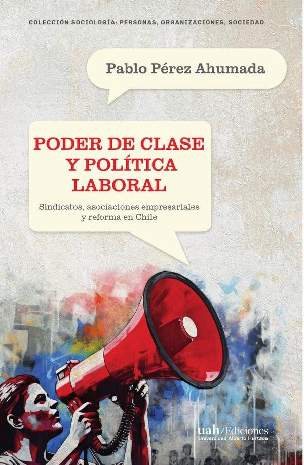Poder de clase y politica laboral | PabloPerez Ahumada