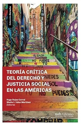 Teoria critica del Derecho y justicia social en las Americas | SheilaI.Velez Martinez