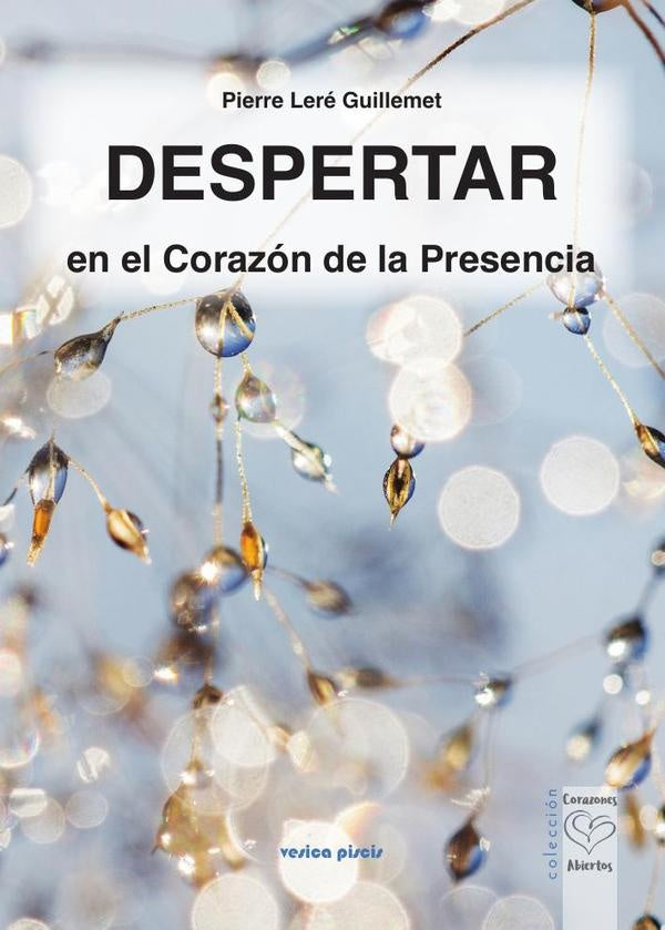 Despertar en el Corazon de la Presencia,Despertar en el Corazon de la Presencia | Pierre Lere Guillemet Lere Guillemet Pierre