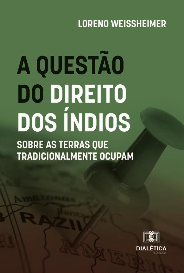 A quest?o do direito dos indios sobre as terras que tradicionalmente ocupam | Loreno Weissheimer