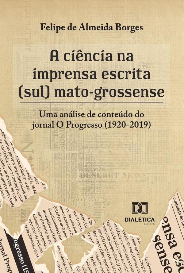 A ci?ncia na imprensa escrita (sul) mato-grossense | FelipedeAlmeida Borges