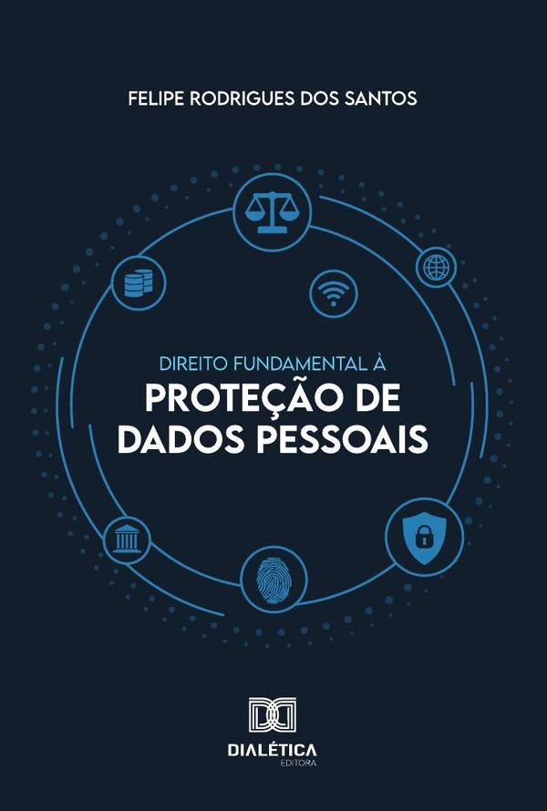 Direito Fundamental ? Prote??o de Dados Pessoais | FelipeRodriguesdos Santos
