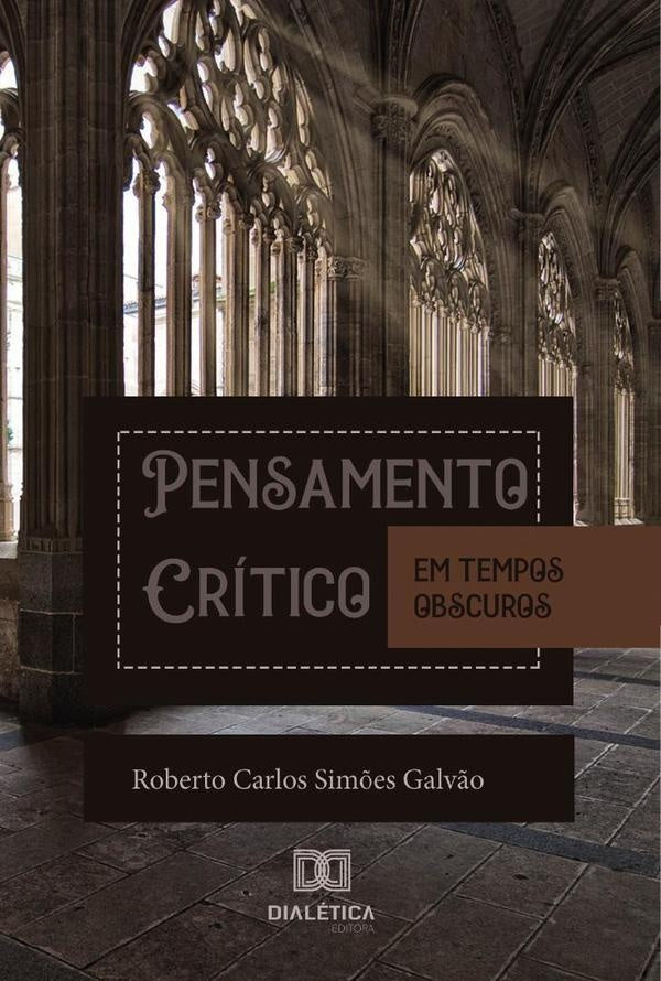 Pensamento Critico em Tempos Obscuros | RobertoCarlosSim?es Galv?o