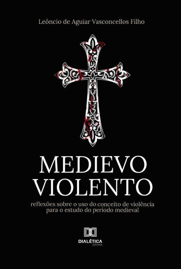 Medievo violento | Le?nciodeAguiarVasconcellos Filho