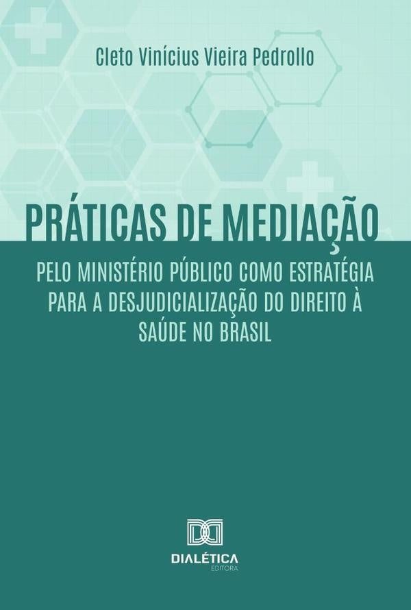 Praticas de media??o pelo Ministerio Publico como estrategia para a desjudicializa??o do Direito ? S | CletoViniciusVieira Pedrollo