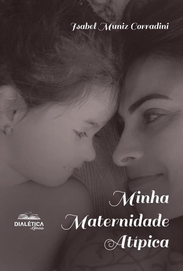Minha Maternidade Atipica | IsabelMuniz Corradini