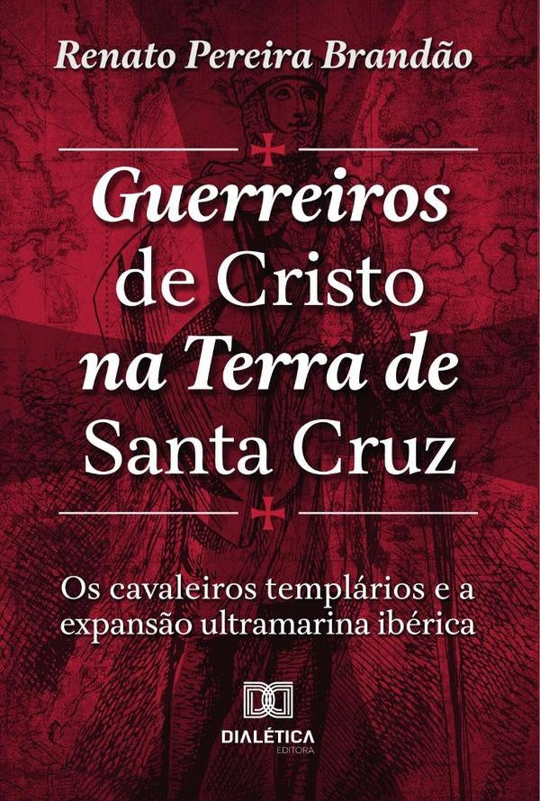 Guerreiros de Cristo na Terra de Santa Cruz | RenatoPereira Brandao
