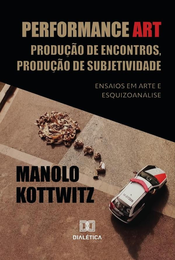 Performance Art: Produ??o de Encontros, Produ??o de Subjetividade | Manolo Kottwitz