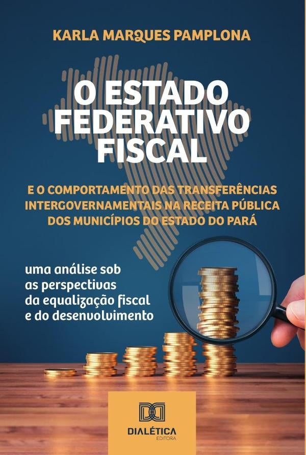 O Estado Federativo Fiscal e o comportamento das transfer?ncias intergovernamentais na receita publi | KarlaMarques Pamplona