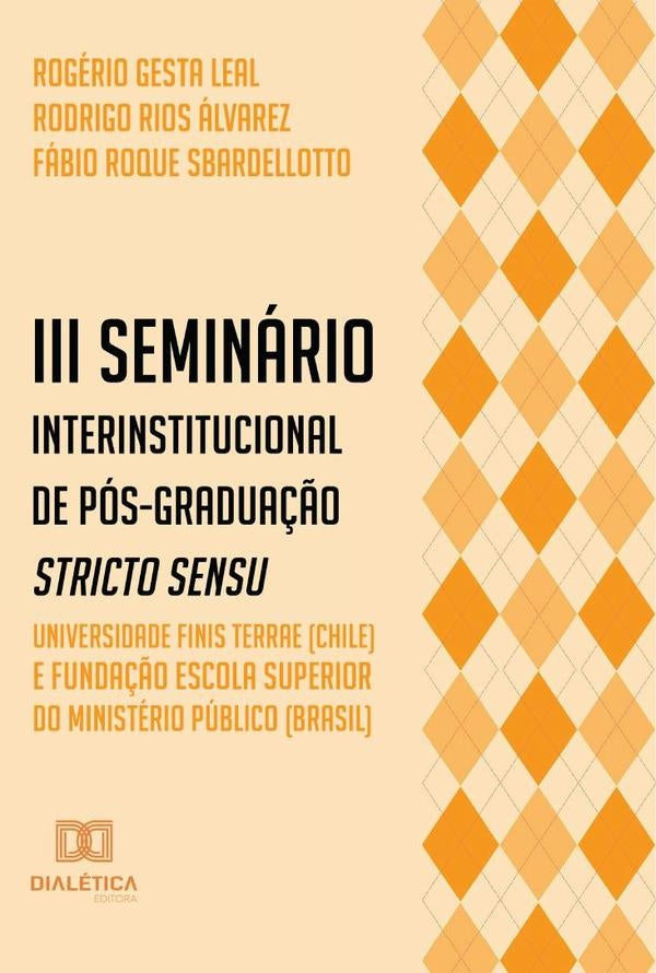III Seminario Interinstitucional de Pos-Gradua??o Stricto Sensu - Universidade Finis Terrae (Chile) | RogerioGesta Leal