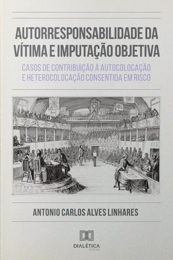 Autorresponsabilidade da Vitima e Imputa??o Objetiva | AntonioCarlosAlves Linhares