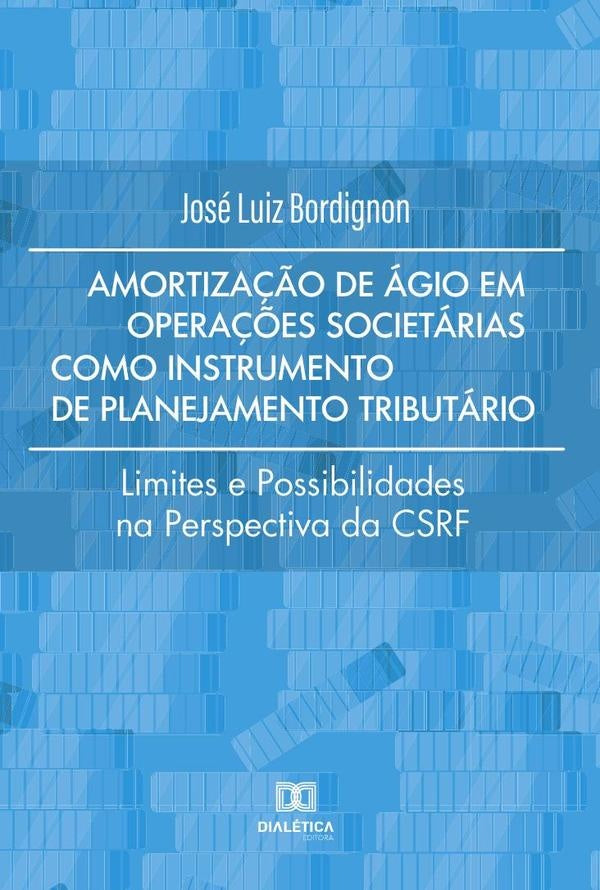 Amortiza??o de agio em opera??es societarias como instrumento de planejamento tributario | JoseLuiz Bordignon