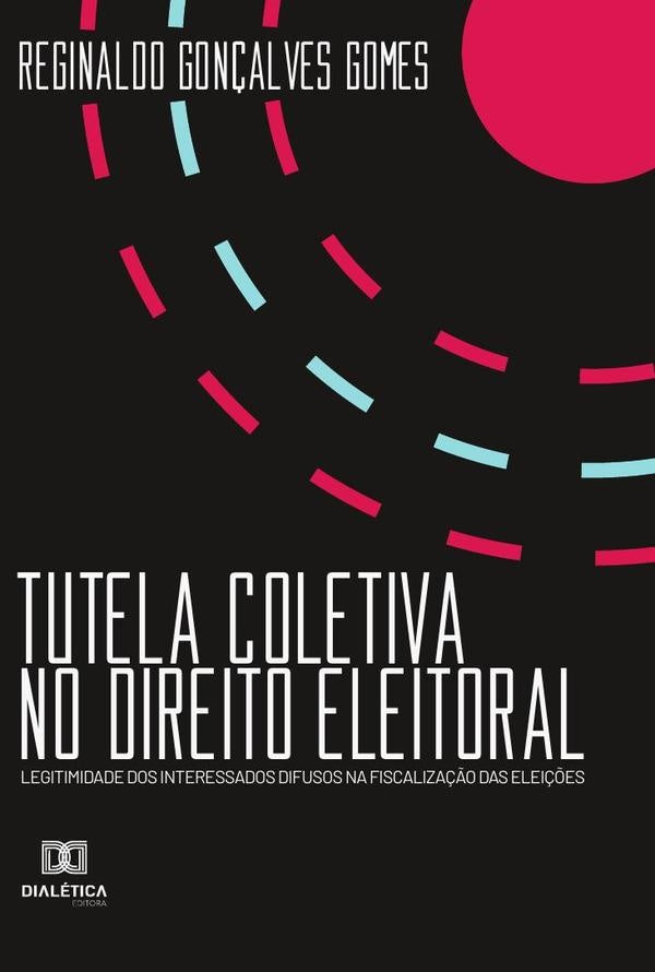 Tutela Coletiva no Direito Eleitoral | ReginaldoGon?alves Gomes