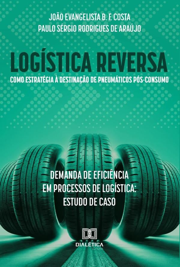 Logistica reversa como estrategia ? destina??o de pneumaticos pos-consumo: demanda de efici?ncia em | Jo?oEvangelistaBatistaFroes Cost