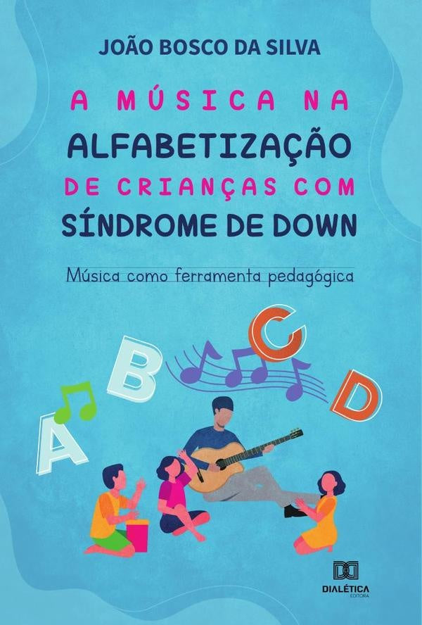 A musica na alfabetiza??o de crian?as com Sindrome de Down | Jo?oBoscoDa Silva