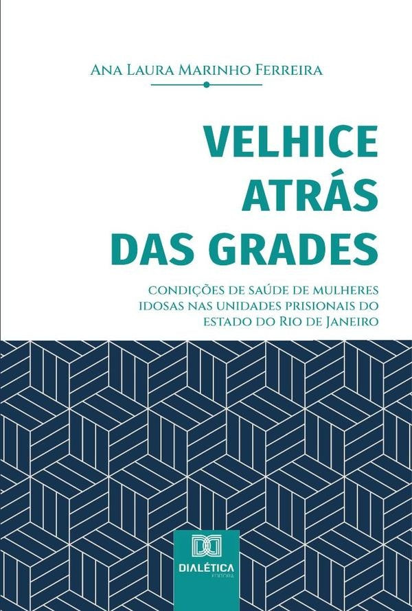 Velhice atras das grades | AnaLauraMarinho Ferreira