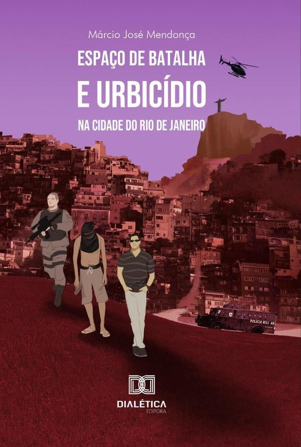 Espa?o de batalha e urbicidio na cidade do Rio de Janeiro | MarcioJose Mendon?a