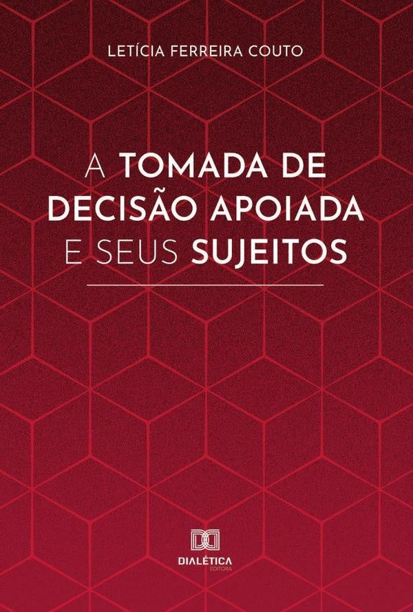 A tomada de decis?o apoiada e seus sujeitos | LeticiaFerreira Couto