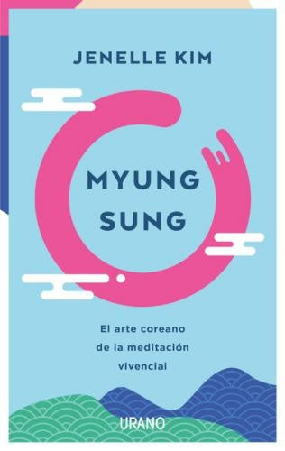 Myung Sung: El arte coreano de la meditación vivencial | Jenelle Kim