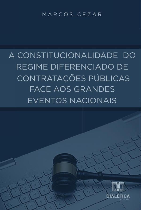 A Constitucionalidade do Regime Diferenciado de Contrata??es Publicas face aos Grandes Eventos Nacio | Marcos Cezar