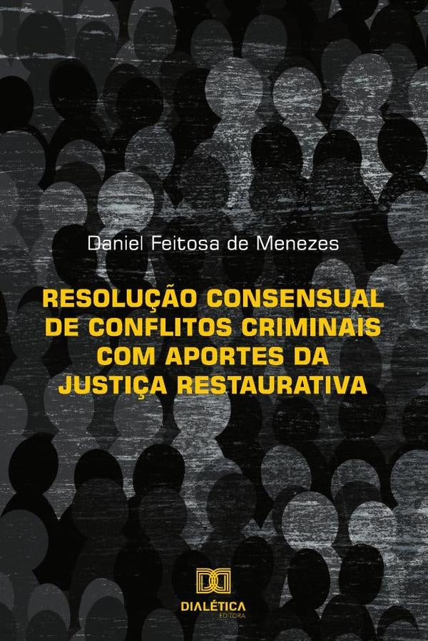 Resolu??o consensual de conflitos criminais com aportes da Justi?a
Restaurativa | DanielFeitosade Menezes