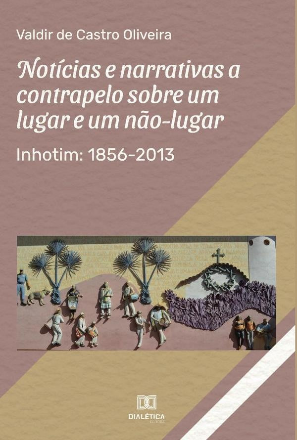 Noticias e narrativas a contrapelo sobre um lugar e um n?o-lugar | ValdirdeCastro Oliveira
