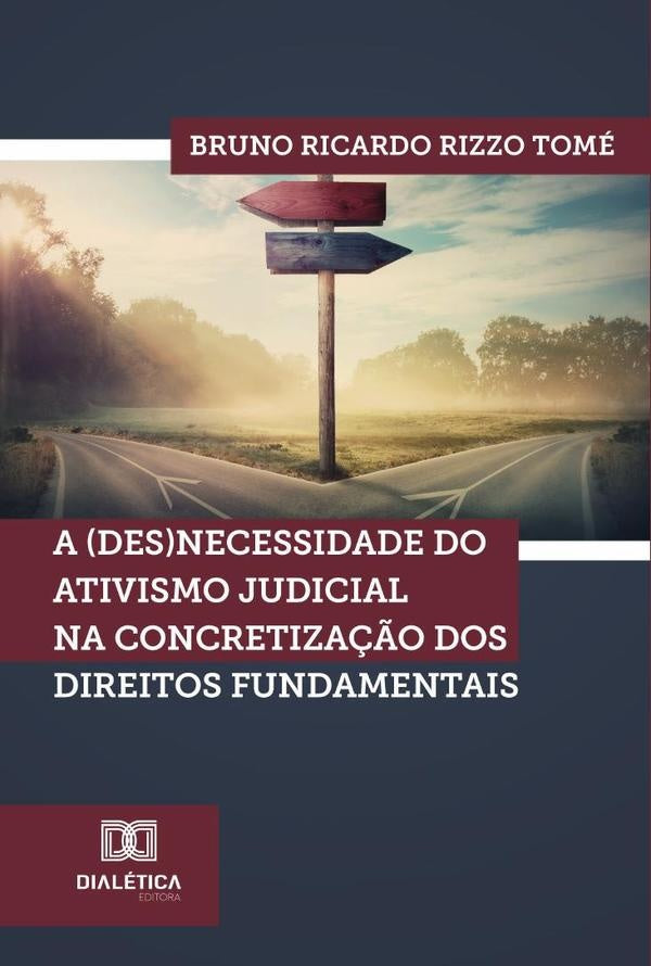 A (des)necessidade do ativismo judicial na concretiza??o dos direitos fundamentais | BrunoRicardoRizzo Tome