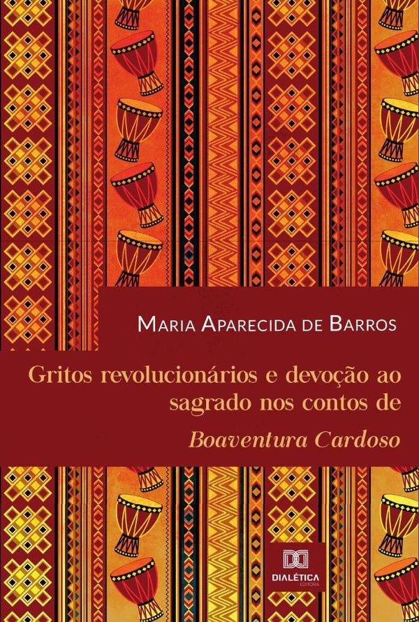 Gritos revolucionarios e devo??o ao sagrado nos contos de Boaventura Cardoso | MariaAparecidade Barros
