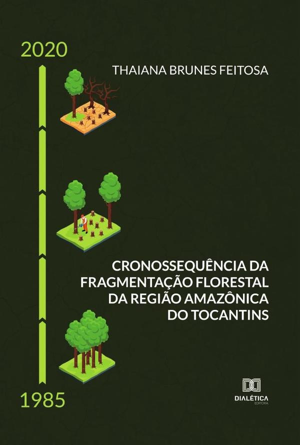 Cronossequ?ncia da fragmenta??o florestal da Regi?o Amaz?nica do Tocantins | ThaianaBrunes Feitosa
