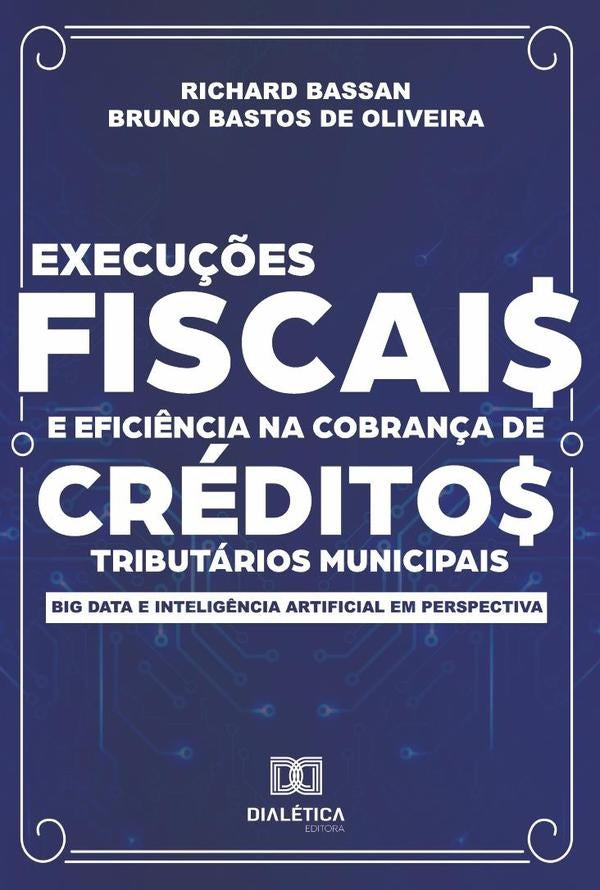 Execu??es fiscais e efici?ncia na cobran?a de creditos tributarios municipais | Richard Bassan
