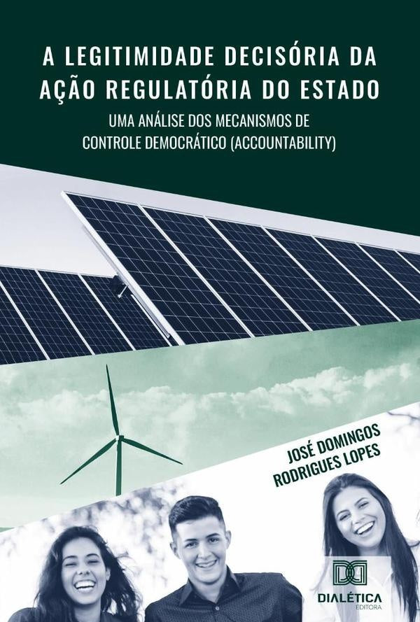 A legitimidade decisoria da a??o regulatoria do Estado | JoseDomingosRodrigues Lopes