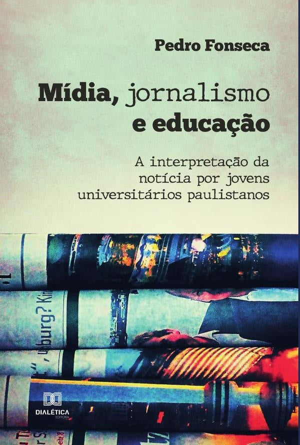 Midia, jornalismo e educa??o | Pedro Fonseca