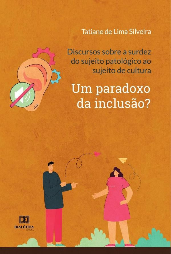 Discursos sobre a surdez do sujeito patologico ao sujeito de cultura | TatianedeLima Silveira