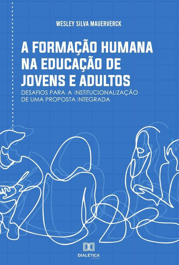 A forma??o humana na Educa??o de Jovens e Adultos | WesleySilva Mauerverck