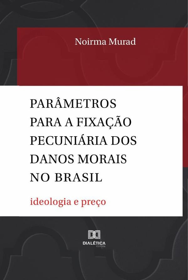 Par?metros para a fixa??o pecuniaria dos danos morais no Brasil | Noirma Murad