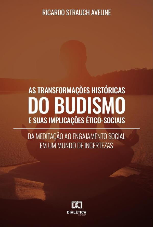 As Transforma??es Historicas do Budismo e suas Implica??es etico-Sociais | RicardoStrauch Aveline