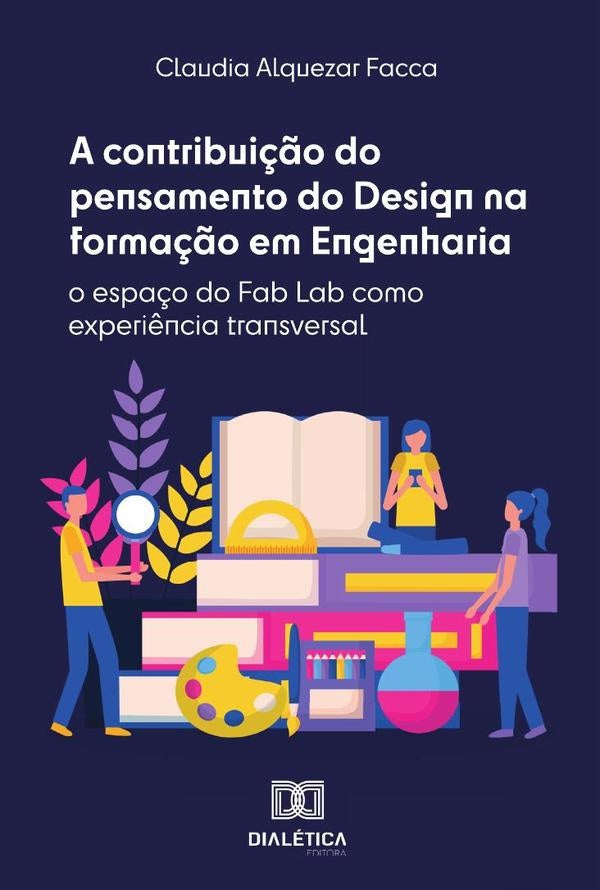 A contribui??o do pensamento do Design na forma??o em Engenharia | ClaudiaAlquezar Facca
