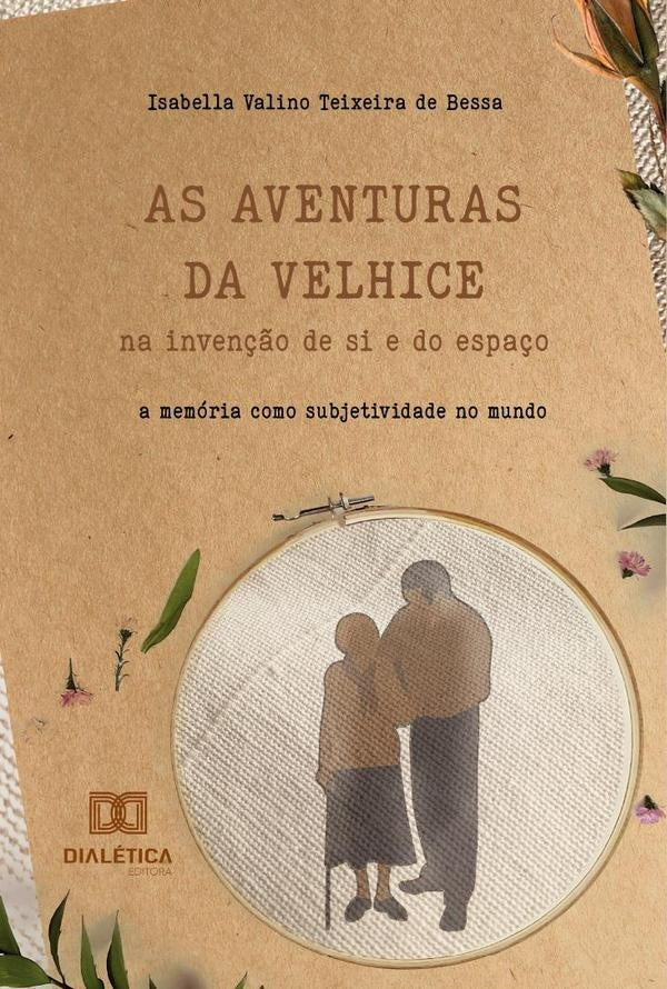 As aventuras da velhice na inven??o de si e do espa?o | IsabellaValinoTeixeirade Bessa