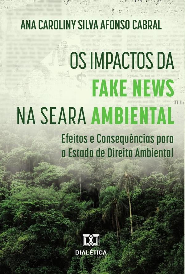 Os Impactos da Fake News na Seara Ambiental | AnaCarolinySilvaAfonso Cabral