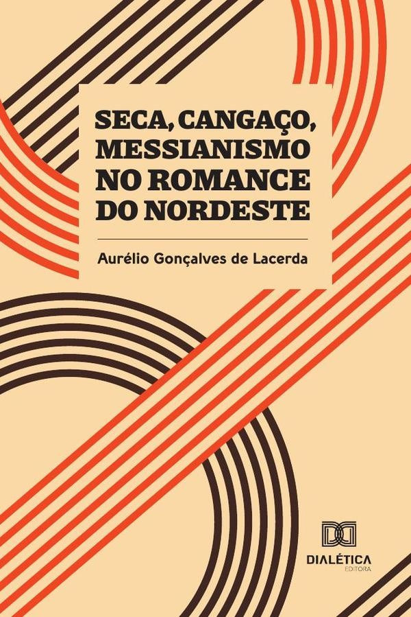 Seca, Canga?o, Messianismo no romance do Nordeste | AurelioGon?alvesde Lacerda